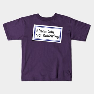 No Soliciting Sticker No 3 - Funny Saying Kids T-Shirt